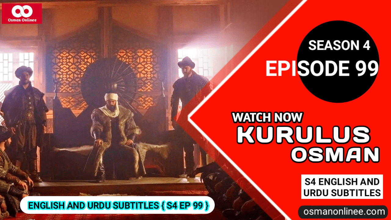 Kurulus Osman Season 4 Episode 99 With English Subtitles