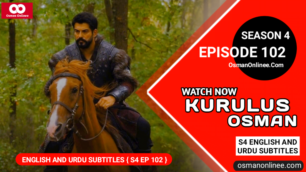 Kurulus Osman Season 4 Episode 102 With English Subtitles