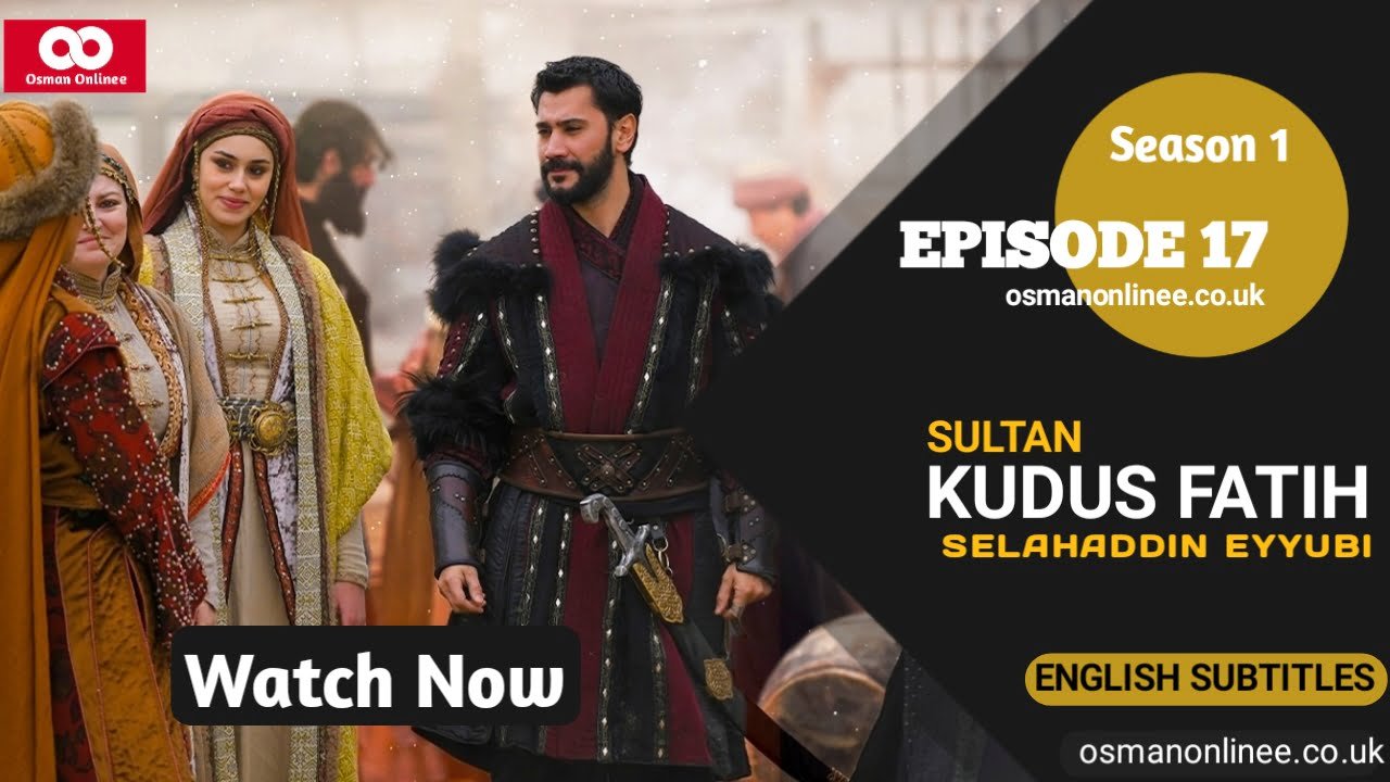 Kudus Fatihi Selahaddin Eyyubi Season 1 Episode 17 With English Subtitles