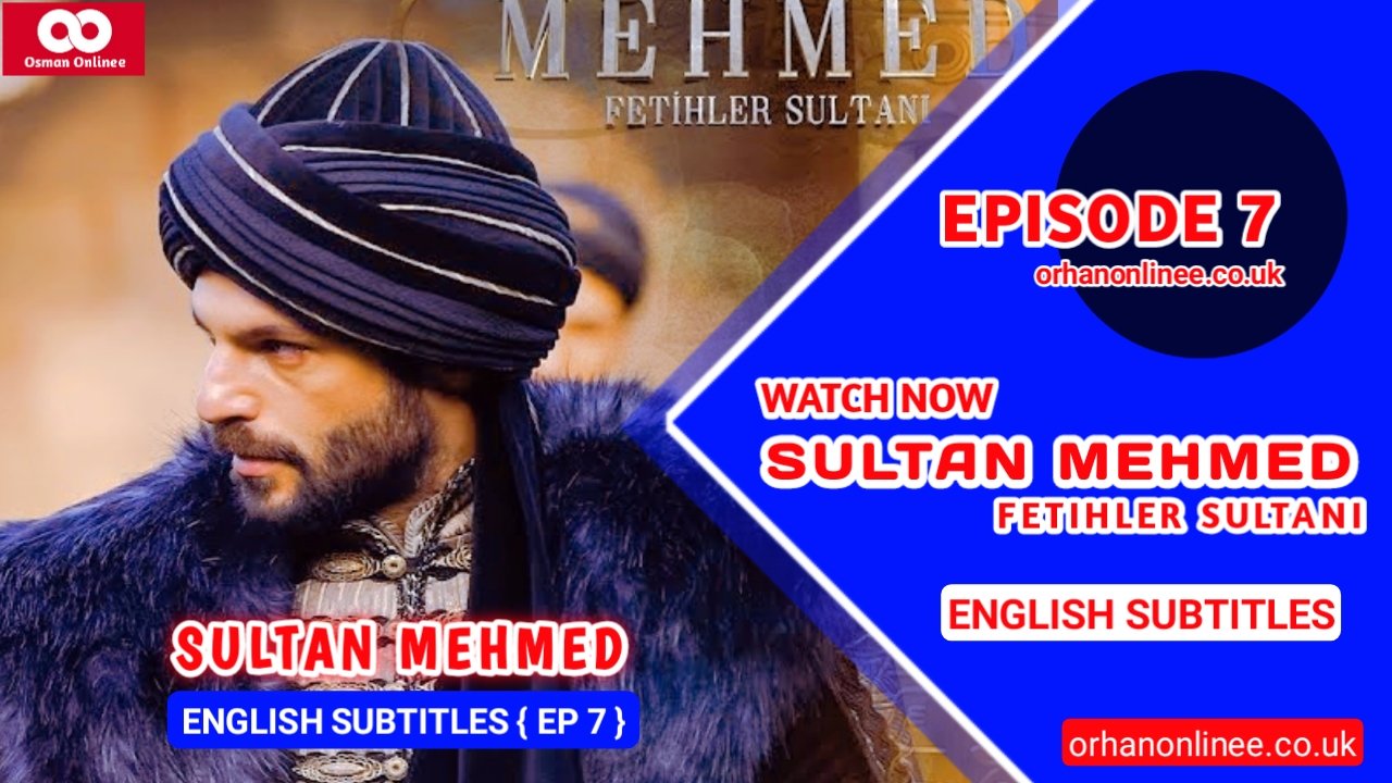 Mehmed Fetihler Sultani Episode 7 With English Subtitles