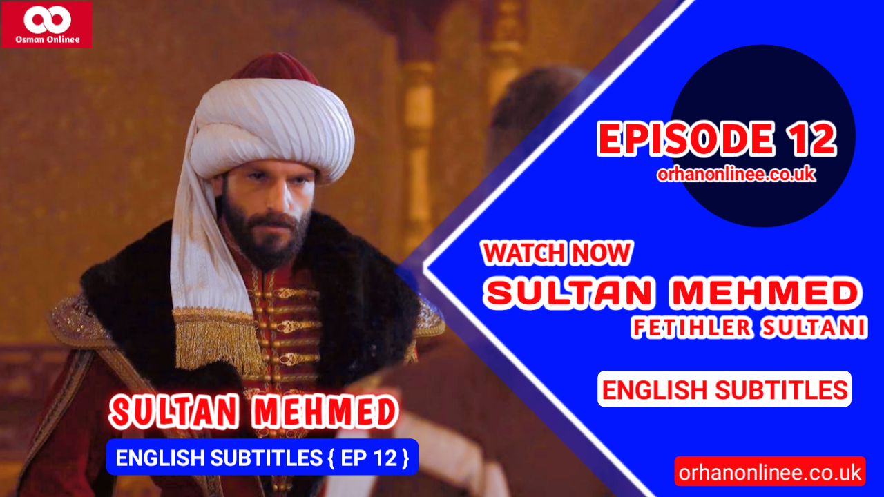 Mehmed Fetihler Sultani Episode 12 With English Subtitles