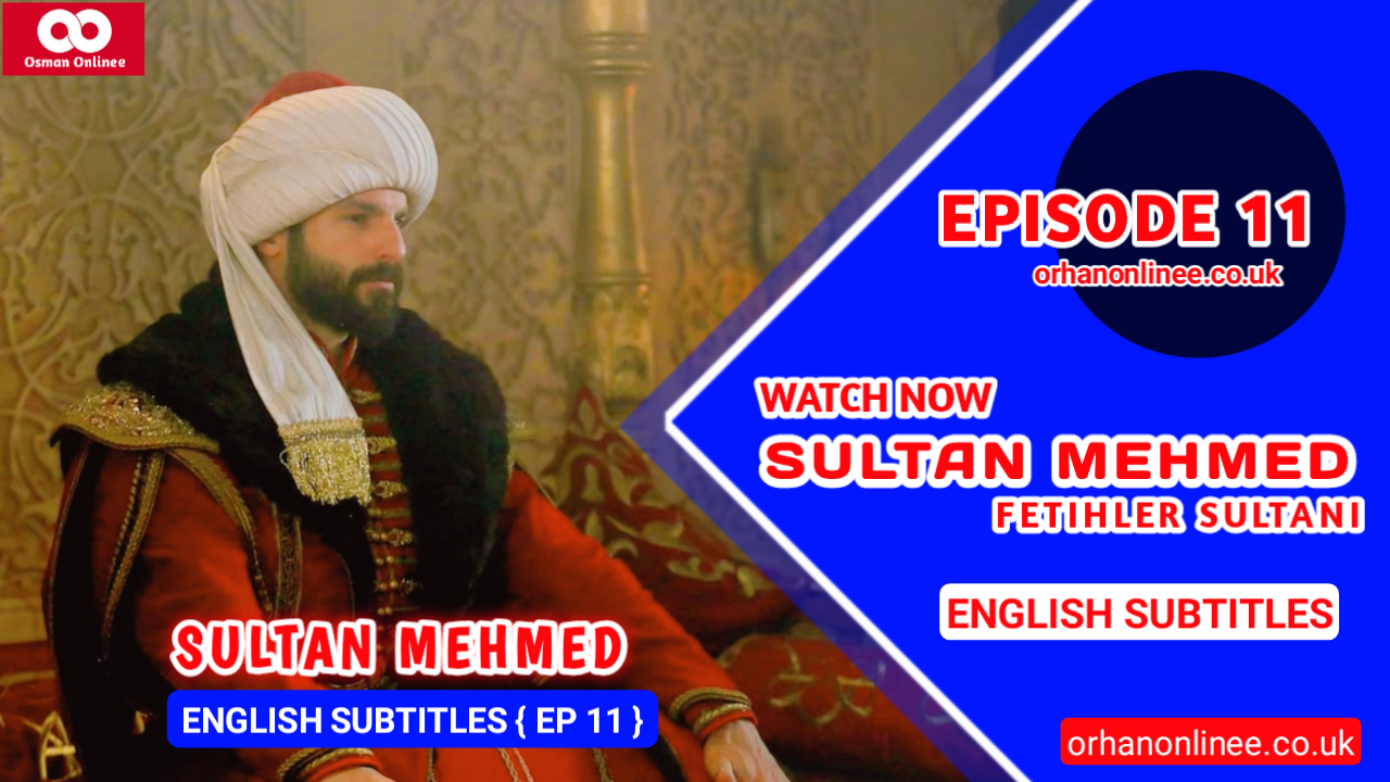 Mehmed Fetihler Sultani Episode 11 With English Subtitles